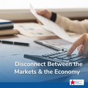 Disconnect Between the Markets & the Economy