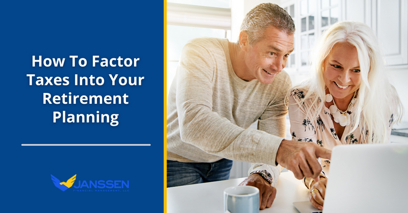 How To Factor Taxes Into Your Retirement Planning