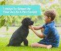 7 Ways To Green Up Your Act As A Pet Parent