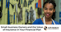 Small-business Owners and the Value of Insurance in Your Financial Plan