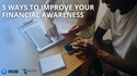 5 Ways to Improve Your Financial Awareness