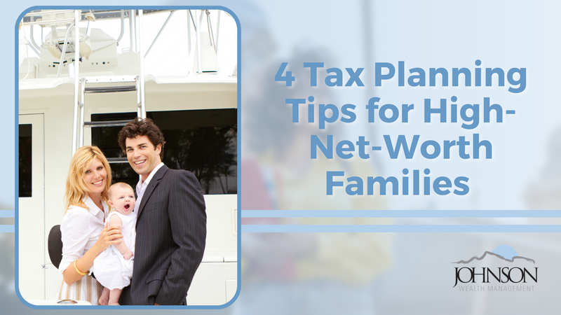 4 Tax Planning Tips for High-Net-Worth Families