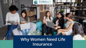 Why Women Need Life Insurance