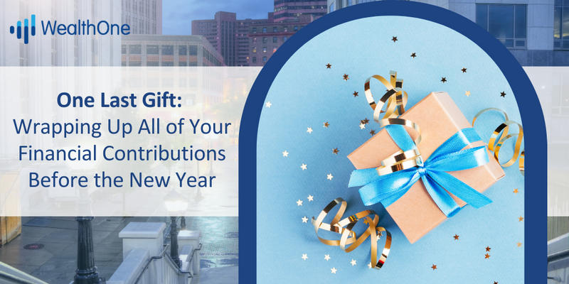 One Last Gift: Wrapping Up All of Your Financial Contributions Before the New Year