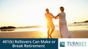 401(k) Rollovers Can Make or Break Retirement