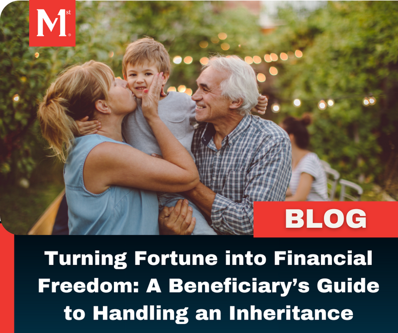 Turning Fortune into Financial Freedom: A Beneficiary’s Guide to Handling an Inheritance