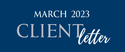 March 2023 Client Letter