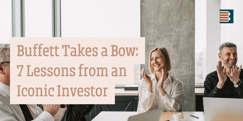 Buffett Takes a Bow: 7 Lessons from an Iconic Investor