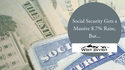 Social Security Gets a Massive 8.7% Raise, But…