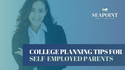 College Planning Tips for Self-Employed Parents