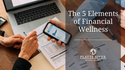 The 5 Elements of Financial Wellness