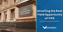 Unveiling the Real Yield Opportunity of TIPS