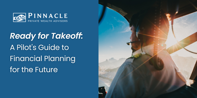 Ready for Takeoff: A Pilot's Guide to Financial Planning for the Future
