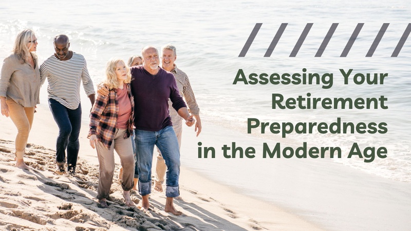 Assessing Your Retirement Preparedness in the Modern Age