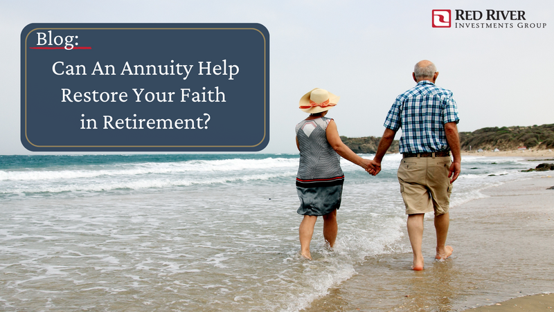 An Annuity Can Help Restore Your Confidence in Retirement
