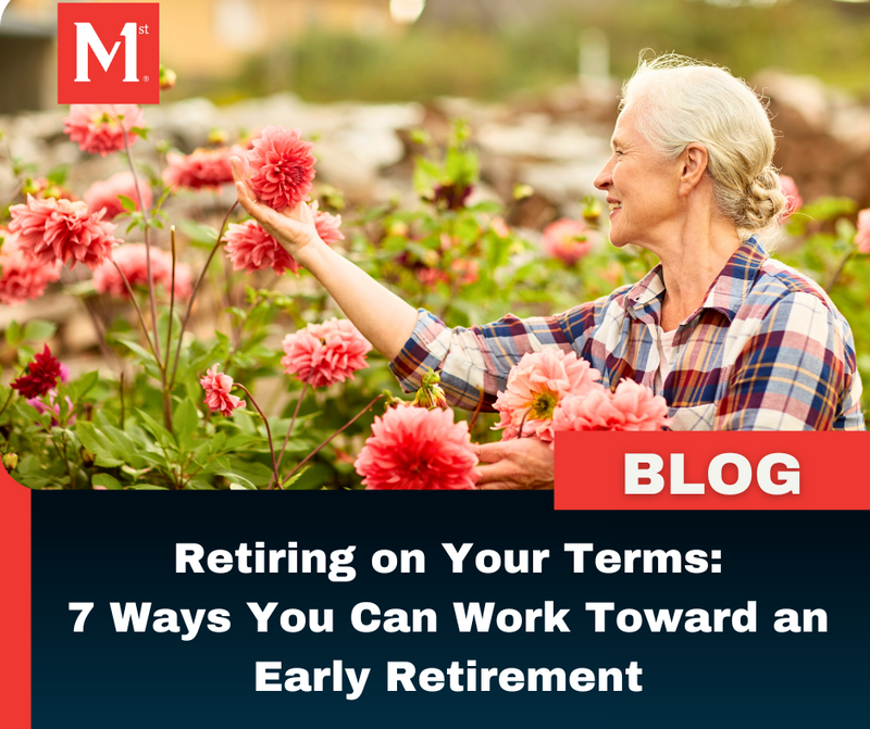 Retiring on Your Own Terms: 7 Ways You Can Work Toward an Early Retirement