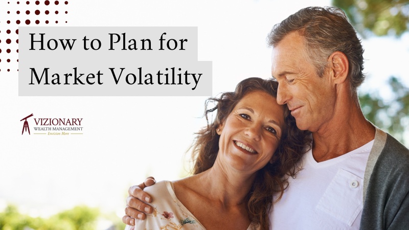 How We Plan for Volatility in the Markets