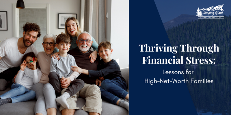 Thriving Through Financial Stress: Lessons for High-Net-Worth Families