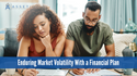 Enduring Market Volatility With a Financial Plan