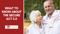 WHAT TO KNOW ABOUT THE SECURE ACT 2.0