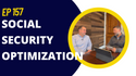 EP 157: Social Security Optimization