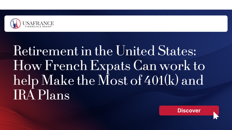 Retirement in the United States: How French Expats Can work to help Make the Most of 401(k) and IRA