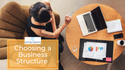 Choosing a Business Structure