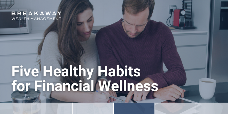 Five Healthy Habits for Financial Wellness