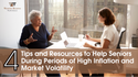 4 Tips and Resources to Help Seniors During Periods of High Inflation and Market Volatility