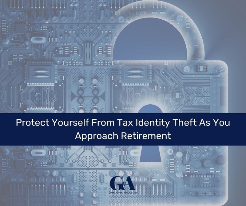 Protect Yourself From Tax Identity Theft as You Approach Retirement