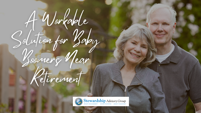 A Workable Solution for Baby Boomers Near Retirement