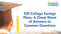 529 College Savings Plans: A Cheat Sheet for Common Questions