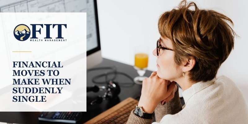 Financial Moves to Make When Suddenly Single
