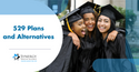 529 Plans and Alternatives: Making an Educated Decision about Education Savings Options