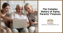 The Complex Waters of Aging Parents’ Finances