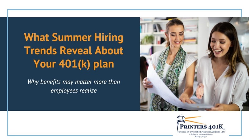 What Summer Hiring Trends Reveal About Your 401(k) Plan