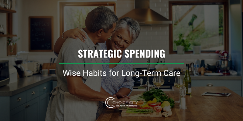 Strategic Spending: Wise Habits for Long-Term Care For High-Net-Worth Individuals