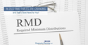 In 2022 RMD Tables Are Changing, and That's Good News for You!