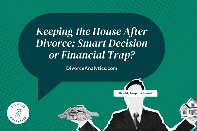 Keeping the House After Divorce: Smart Decision or Financial Trap?