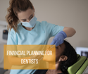 Financial Planning for Dentists