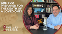 Dollars & Sense: Are You Prepared for the Death of a Loved One?