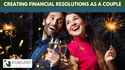 Creating Financial Resolutions as a Couple
