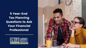 5 Year-End Tax Planning Questions to Ask Your Financial Professional