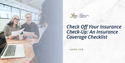 Check Off Your Insurance Check-Up: An Insurance Coverage Checklist