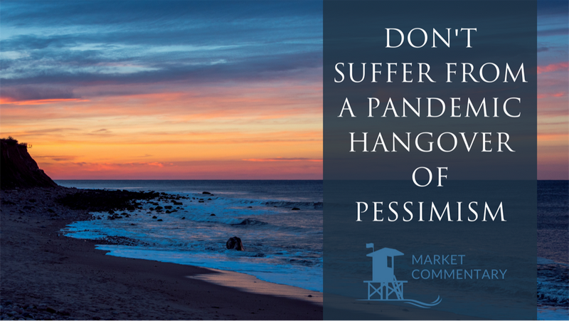 Don't Suffer from a Pandemic Hangover of Pessimism