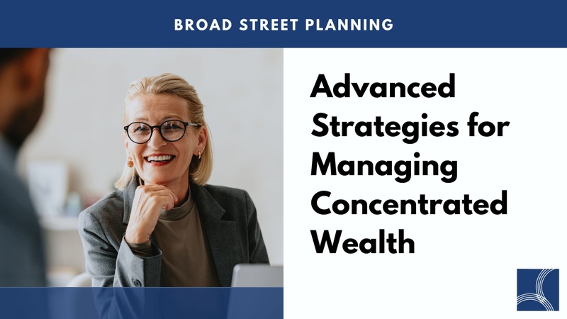 Advanced Strategies for Concentrated Wealth