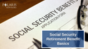 Social Security Retirement Benefit Basics
