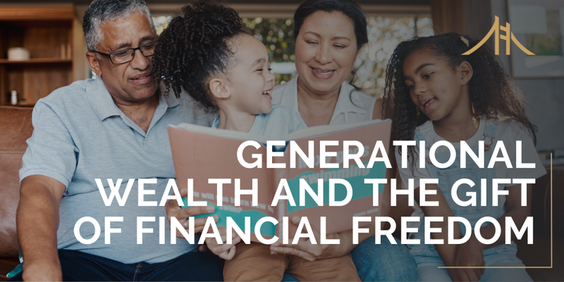 Generational Wealth and the Gift of Financial Freedom