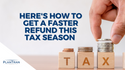 Here’s How to Get a Faster Refund This Tax Season