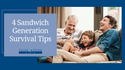 4 Sandwich Generation Survival Tips